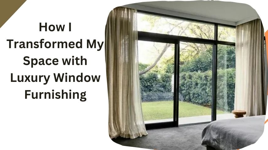 Luxury Window Furnishing