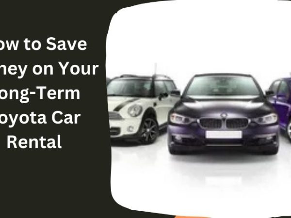 How to Save Money on Your Long-Term Toyota Car Rental