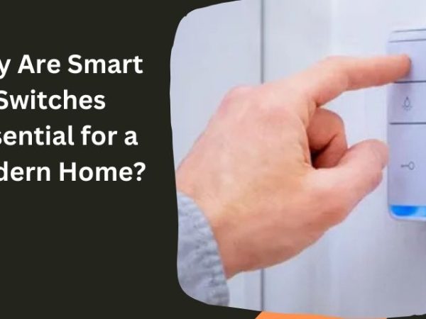 Why Are Smart Switches Essential for a Modern Home?